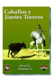 CABALLOS Y JINETES TOREROS. DINASTIA BOHORQUEZ
